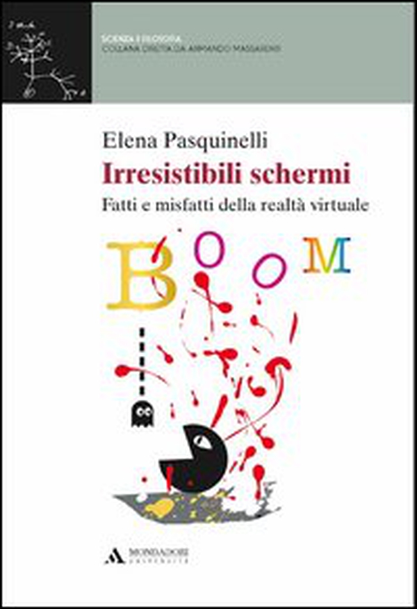 Irresistibili schermi. Fatti e misfatti della realtà virtuale - Librerie.coop Irresistibili schermi. Fatti e misfatti della realtà virtuale - Librerie.coop