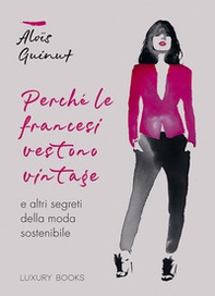 Perché le francesi vestono vintage e altri segreti della moda sostenibile - Librerie.coop