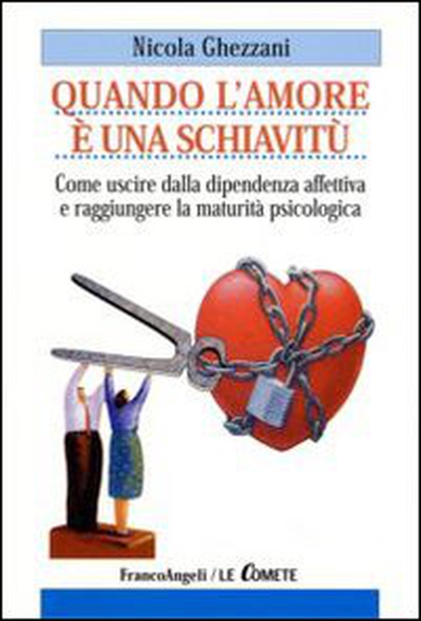 Quando l'amore è una schiavitù. Come uscire dalla dipendenza affettiva e raggiungere la maturità psicologica - Librerie.coop Quando l'amore è una schiavitù. Come uscire dalla dipendenza affettiva e raggiungere la maturità psicologica - Librerie.coop