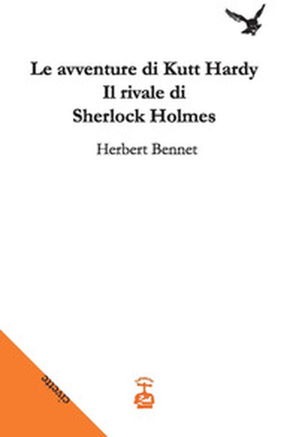 Le avventure di Kutt Hardy. Il rivale di Sherlock Holmes - Librerie.coop Le avventure di Kutt Hardy. Il rivale di Sherlock Holmes - Librerie.coop