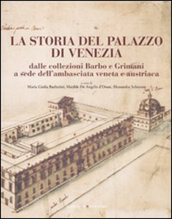La storia del Palazzo di Venezia dalle collezioni Barbo e Grimani a sede dell'ambasciata veneta e austriaca - Vol. 1 - Librerie.coop La storia del Palazzo di Venezia dalle collezioni Barbo e Grimani a sede dell'ambasciata veneta e austriaca - Vol. 1 - Librerie.coop