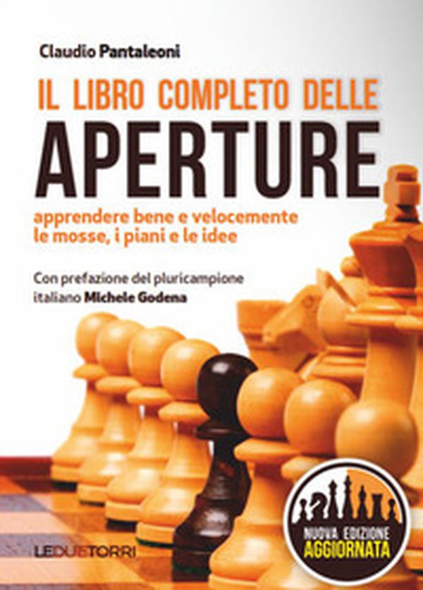 Il libro completo delle aperture. Apprendere bene e velocemente le mosse, i piani, le idee - Librerie.coop Il libro completo delle aperture. Apprendere bene e velocemente le mosse, i piani, le idee - Librerie.coop
