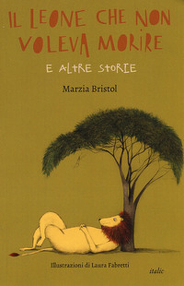 Il leone che non voleva morire e altre storie - Librerie.coop Il leone che non voleva morire e altre storie - Librerie.coop