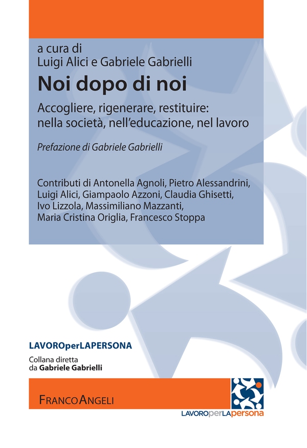 Noi dopo di noi. Accogliere, rigenerare, restituire: nella società, nell’educazione, nel lavoro - Librerie.coop Noi dopo di noi. Accogliere, rigenerare, restituire: nella società, nell’educazione, nel lavoro - Librerie.coop