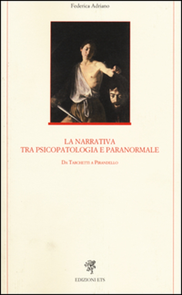 La narrativa tra psicopatologia e paranormale. Da Tarchetti a Pirandello - Librerie.coop La narrativa tra psicopatologia e paranormale. Da Tarchetti a Pirandello - Librerie.coop
