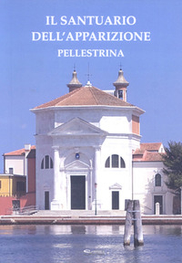Il santuario dell'Apparizione. Pellestrina - Librerie.coop Il santuario dell'Apparizione. Pellestrina - Librerie.coop
