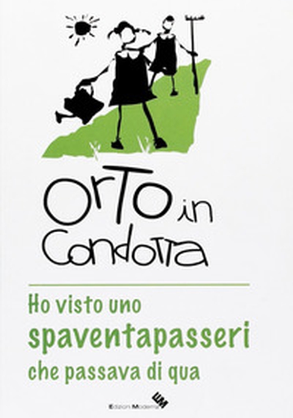 Orto in condotta. Ho visto uno spaventapasseri che passava di qua - Librerie.coop Orto in condotta. Ho visto uno spaventapasseri che passava di qua - Librerie.coop