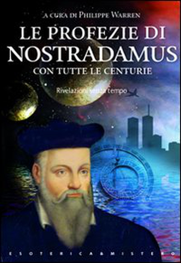 Le profezie di Nostradamus. Rivelazioni senza tempo - Librerie.coop Le profezie di Nostradamus. Rivelazioni senza tempo - Librerie.coop
