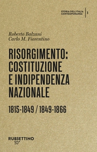 Risorgimento: Costituzione e indipendenza nazionale. (1815-1849, 1849-1866). Storia dell'Italia contemporanea - Vol. 1 - Librerie.coop