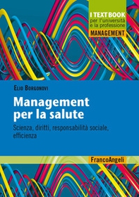 Management per la salute. Scienza, diritti, responsabilità sociale, efficienza - Librerie.coop