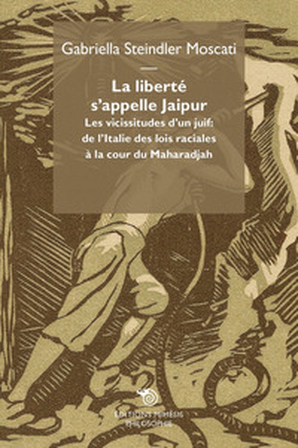 La liberté s'appelle Jaipur. Les vicissitudes d'un juif: de l'Italie des lois raciales à la cour du Maharadjah - Librerie.coop La liberté s'appelle Jaipur. Les vicissitudes d'un juif: de l'Italie des lois raciales à la cour du Maharadjah - Librerie.coop