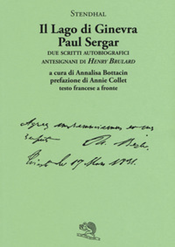 Il lago di Ginevra. Paul Sergar. Due scritti autobiografici antesignani di «Henry Brulard». Testo francese a fronte - Librerie.coop Il lago di Ginevra. Paul Sergar. Due scritti autobiografici antesignani di «Henry Brulard». Testo francese a fronte - Librerie.coop