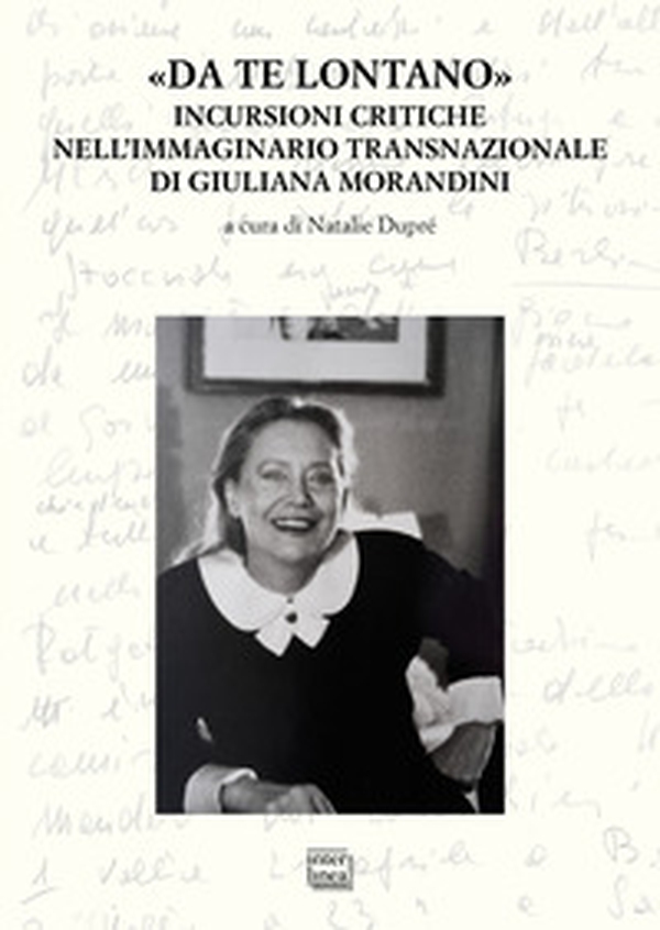«Da te lontano». Incursioni critiche nell'immaginario transnazionale di Giuliana Morandini - Librerie.coop «Da te lontano». Incursioni critiche nell'immaginario transnazionale di Giuliana Morandini - Librerie.coop