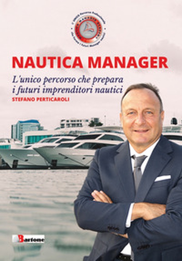 Nautica manager. L'unico percorso che prepara i futuri imprenditori nautici - Librerie.coop Nautica manager. L'unico percorso che prepara i futuri imprenditori nautici - Librerie.coop
