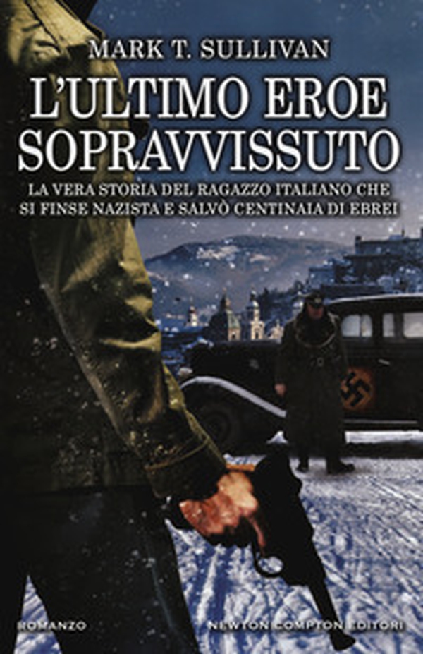 L'ultimo eroe sopravvissuto. La vera storia del ragazzo italiano che si finse nazista e salvò centinaia di ebrei - Librerie.coop L'ultimo eroe sopravvissuto. La vera storia del ragazzo italiano che si finse nazista e salvò centinaia di ebrei - Librerie.coop