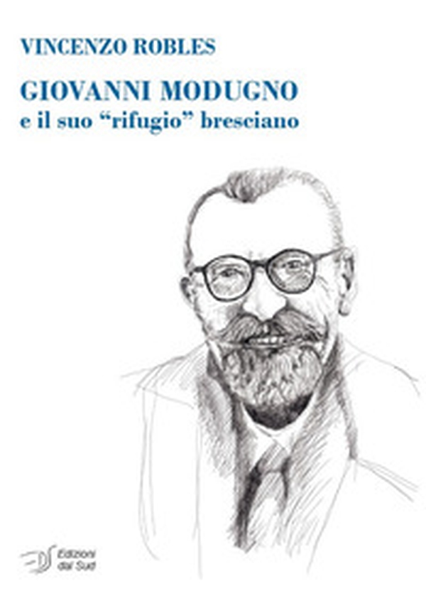 Giovanni Modugno e il suo «rifugio» bresciano - Librerie.coop Giovanni Modugno e il suo «rifugio» bresciano - Librerie.coop