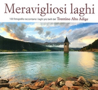 Meravigliosi laghi del Trentino Alto Adige - Librerie.coop