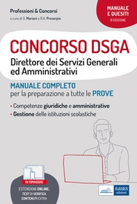 Concorso DSGA. Direttore dei Servizi Generali ed Amministrativi. Manuale completo per la preparazione a tutte le prove - Librerie.coop