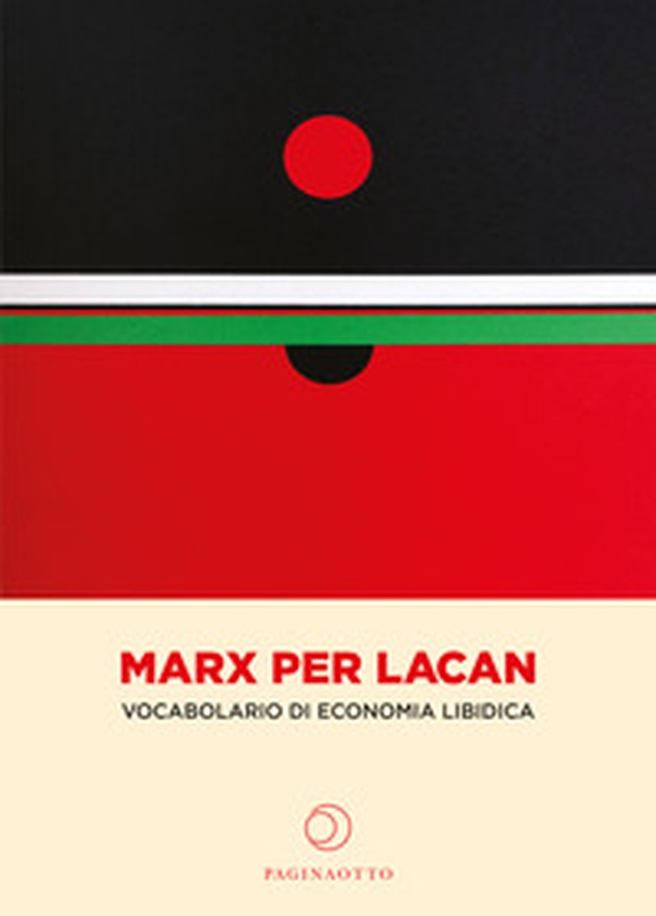 Marx per Lacan. Vocabolario di economia libidica - Librerie.coop Marx per Lacan. Vocabolario di economia libidica - Librerie.coop