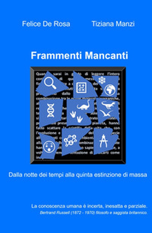 Frammenti mancanti. Dalla notte dei tempi alla quinta estinzione di massa - Librerie.coop Frammenti mancanti. Dalla notte dei tempi alla quinta estinzione di massa - Librerie.coop