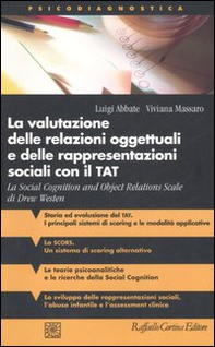 La valutazione delle relazioni oggettuali e delle rappresentazioni sociali con il TAT. La Social Cognition and Object Relations Scale di Drew Westen - Librerie.coop