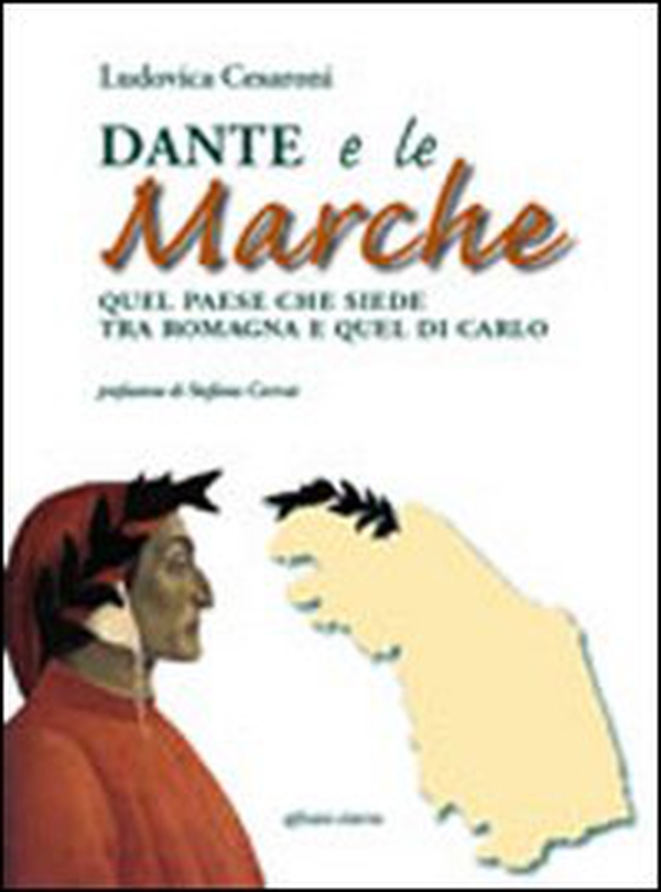 Dante e le Marche. Quel paese che siede tra Romagna e quel di Carlo - Librerie.coop Dante e le Marche. Quel paese che siede tra Romagna e quel di Carlo - Librerie.coop