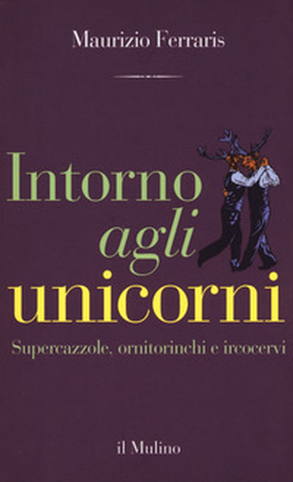 Intorno agli unicorni. Supercazzole, ornitorinchi e ircocervi - Librerie.coop Intorno agli unicorni. Supercazzole, ornitorinchi e ircocervi - Librerie.coop