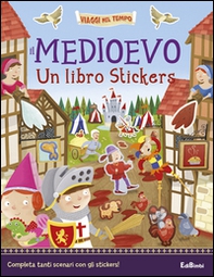 Il Medioevo. Un libro stickers - Librerie.coop