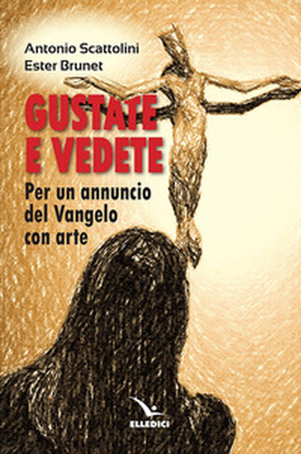 Gustate e vedete. Per un annuncio del Vangelo con arte - Librerie.coop Gustate e vedete. Per un annuncio del Vangelo con arte - Librerie.coop