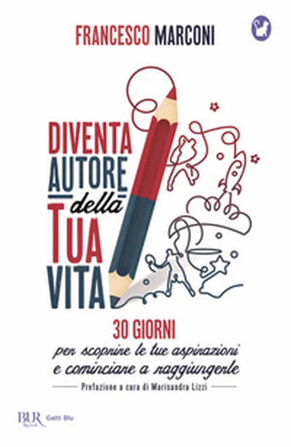 Diventa autore della tua vita. 30 giorni per scoprire le tue aspirazioni e cominciare a raggiungerle - Librerie.coop Diventa autore della tua vita. 30 giorni per scoprire le tue aspirazioni e cominciare a raggiungerle - Librerie.coop