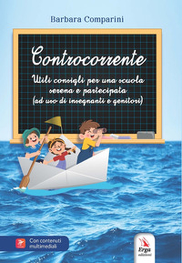 Controcorrente. Utili consigli per una scuola serena e partecipata (ad uso di insegnanti e genitori) - Librerie.coop Controcorrente. Utili consigli per una scuola serena e partecipata (ad uso di insegnanti e genitori) - Librerie.coop