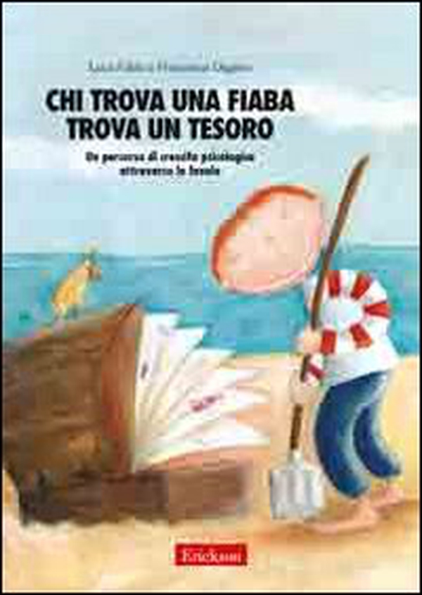 Chi trova una fiaba trova un tesoro. Un percorso di crescita psicologica attraverso le favole - Librerie.coop Chi trova una fiaba trova un tesoro. Un percorso di crescita psicologica attraverso le favole - Librerie.coop