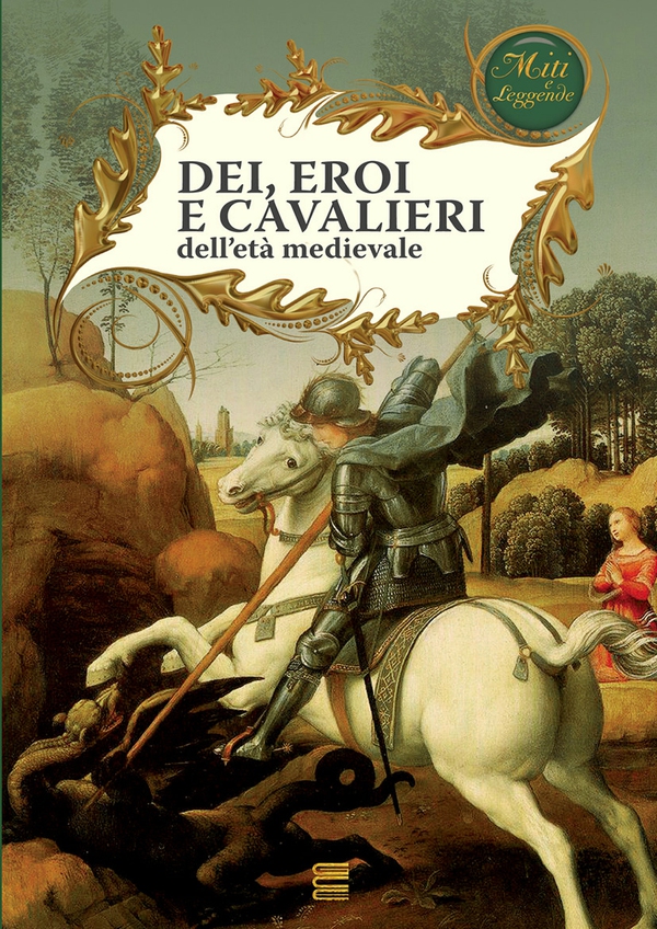 Dei, eroi e cavalieri dell'età medievale - Librerie.coop Dei, eroi e cavalieri dell'età medievale - Librerie.coop