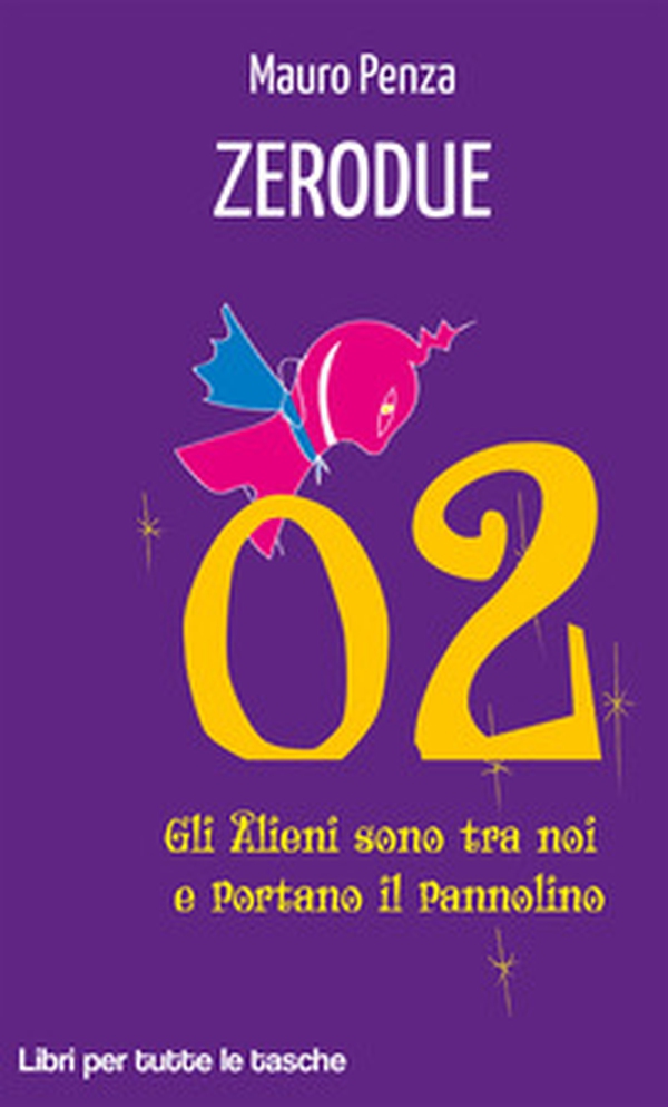 Zerodue. Gli alieni sono tra noi e portano il pannolino - Librerie.coop Zerodue. Gli alieni sono tra noi e portano il pannolino - Librerie.coop