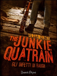 The junkie quatrain. Gli infetti di Baugh - Librerie.coop