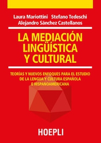 La mediación lingüística y cultural. Teorías y nuevos enfoques para el estudio de la lengua y cultura española e hispanoamericana - Librerie.coop