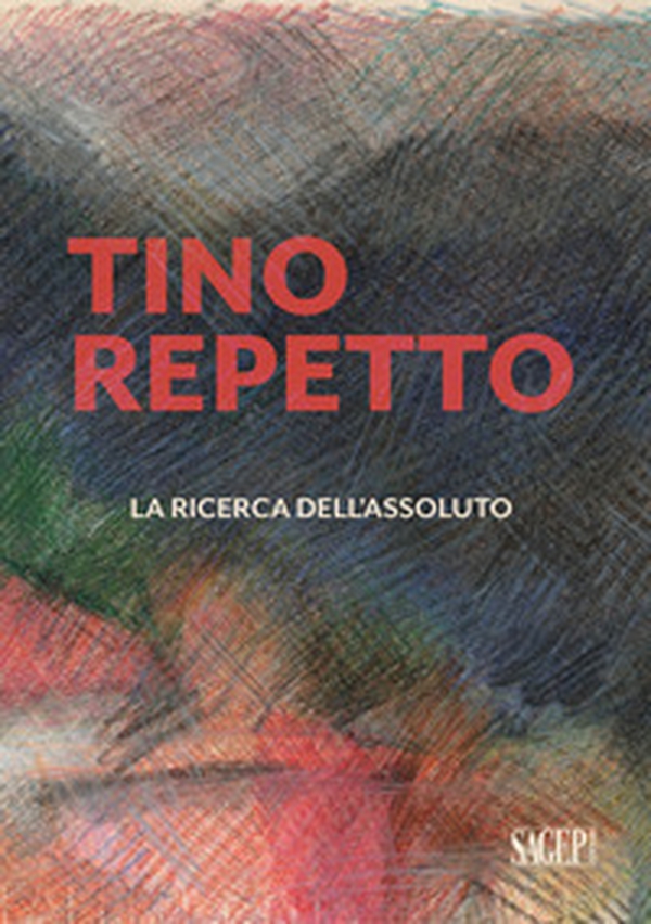 Tino Repetto. La ricerca dell'assoluto - Librerie.coop Tino Repetto. La ricerca dell'assoluto - Librerie.coop