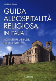 Guida all'ospitalità religiosa in Italia. Monasteri, abbazie, eremi, ostelli - Librerie.coop