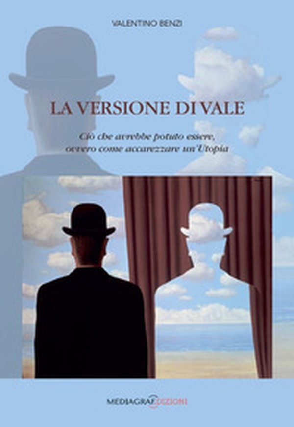La VERSIONE DI VALE. Ciò che avrebbe potuto essere, ovvero come accarezzare un'Utopia - Librerie.coop La VERSIONE DI VALE. Ciò che avrebbe potuto essere, ovvero come accarezzare un'Utopia - Librerie.coop