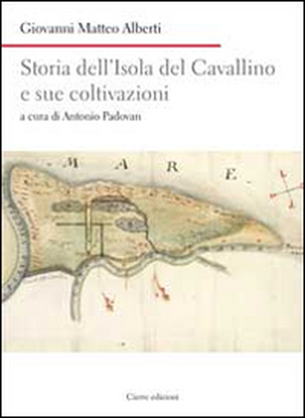 Storia dell'isola del Cavallino e sue coltivazioni - Librerie.coop Storia dell'isola del Cavallino e sue coltivazioni - Librerie.coop