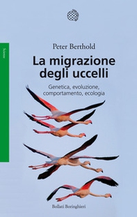 La migrazione degli uccelli. Genetica, evoluzione, comportamento, ecologia - Librerie.coop