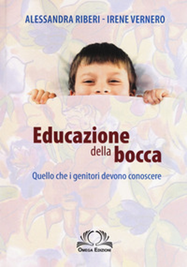 Educazione della bocca. Quello che i genitori devono conoscere - Librerie.coop Educazione della bocca. Quello che i genitori devono conoscere - Librerie.coop