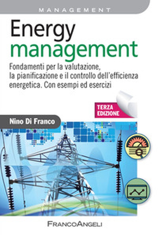 Energy management. Fondamenti per la valutazione, la pianificazione e il controllo dell'efficienza energetica. Con esempi ed esercizi - Librerie.coop Energy management. Fondamenti per la valutazione, la pianificazione e il controllo dell'efficienza energetica. Con esempi ed esercizi - Librerie.coop