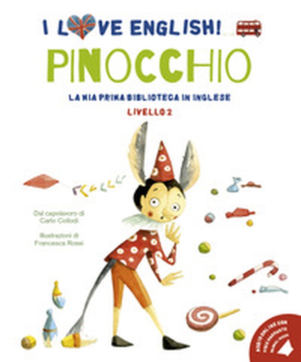 Pinocchio. Dal capolavoro di Carlo Collodi. I love English! Ediz. italiana e inglese - Librerie.coop Pinocchio. Dal capolavoro di Carlo Collodi. I love English! Ediz. italiana e inglese - Librerie.coop