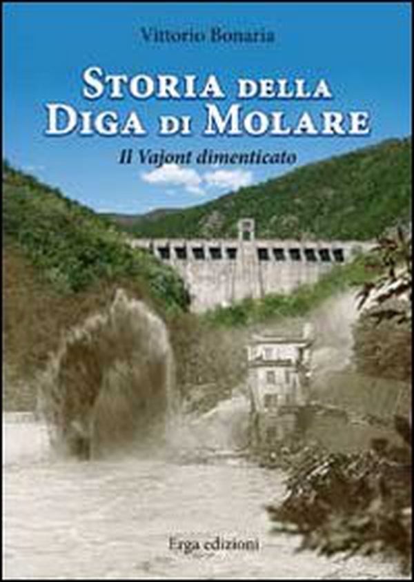 Storia della diga di Molare. Il Vajont dimenticato - Librerie.coop Storia della diga di Molare. Il Vajont dimenticato - Librerie.coop