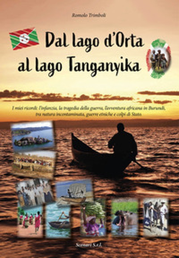 Dal lago d'Orta al lago Tanganyika. I miei ricordi: l'infanzia, la tragedia della guerra, l'avventura africana in Burundi, tra natura incontaminata, guerre etniche e colpi di Stato - Librerie.coop Dal lago d'Orta al lago Tanganyika. I miei ricordi: l'infanzia, la tragedia della guerra, l'avventura africana in Burundi, tra natura incontaminata, guerre etniche e colpi di Stato - Librerie.coop