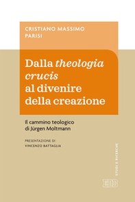 Dalla theologia crucis al divenire della creazione. Il cammino teologico di Jürgen Moltmann - Librerie.coop