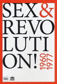 Sex & revolution! Immaginario, utopia, liberazione 1960-1977 - Librerie.coop