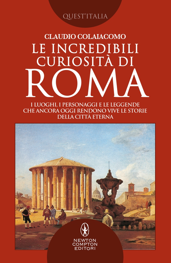 Le incredibili curiosità di Roma - Librerie.coop Le incredibili curiosità di Roma - Librerie.coop