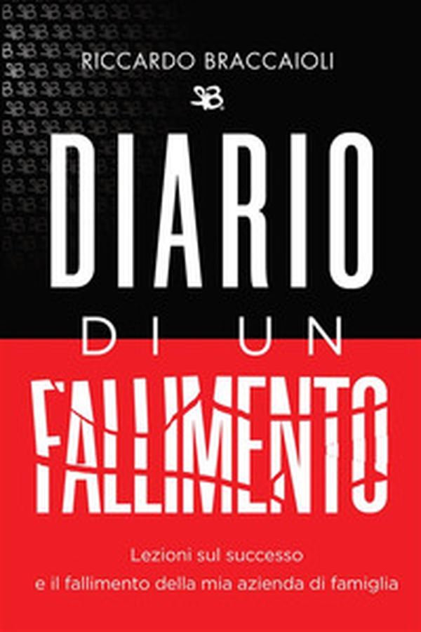 Diario di un fallimento. Lezioni sul successo e il fallimento della mia azienda di famiglia - Librerie.coop Diario di un fallimento. Lezioni sul successo e il fallimento della mia azienda di famiglia - Librerie.coop